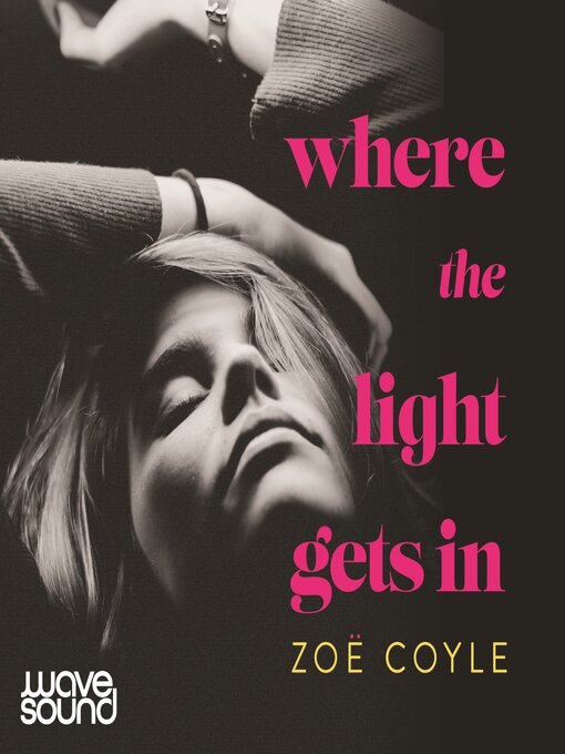Title details for Where the Light Gets In by Zoe Coyle - Available